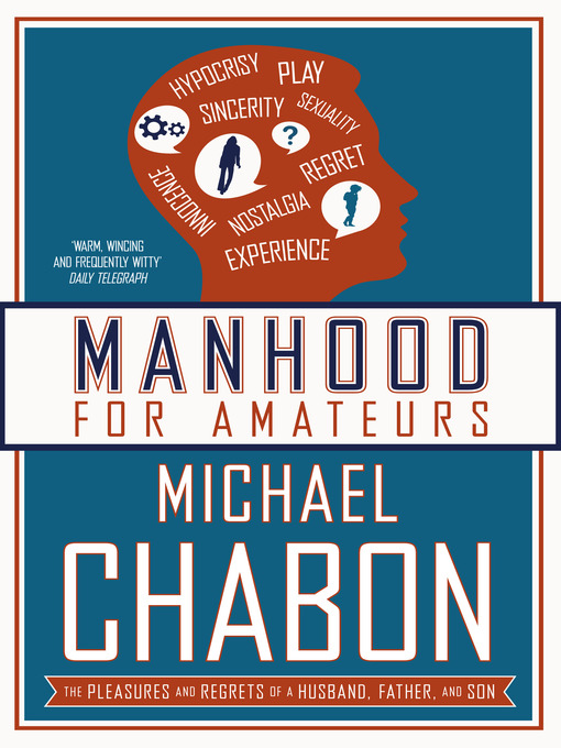 Title details for Manhood for Amateurs by Michael Chabon - Available